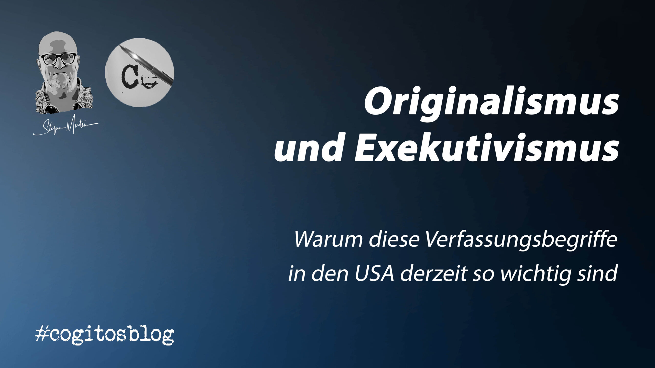 Originalismus und Exekutivismus – Warum diese Verfassungsbegriffe in den USA derzeit so wichtig sind