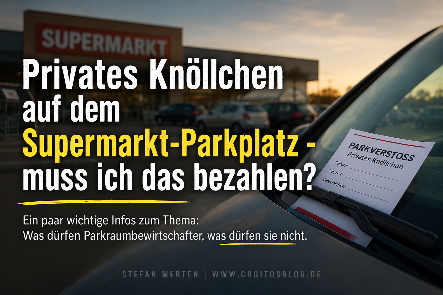 Privates Knöllchen auf dem Supermarkt-Parkplatz – muss ich das bezahlen?